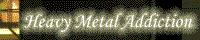HEAVY METAL ADDICTION