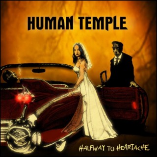 Human Temple “Halfway To Heartache”